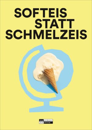 Plakat: Softeis statt Schmelzeis